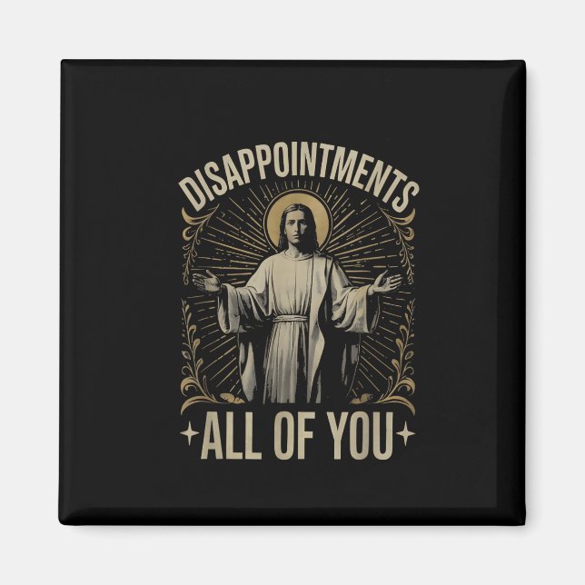 Disappointments All Of You Jesus Meme Funny Christ Magnet (Front)