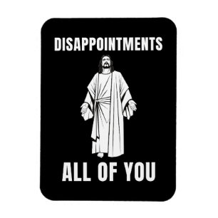 Disappointments All of You Jesus Sarcastic Humour Magnet