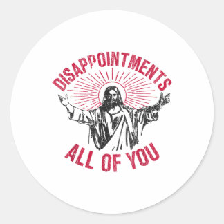 Disappointments All Of You Jesus Spread Hand Humou Classic Round Sticker