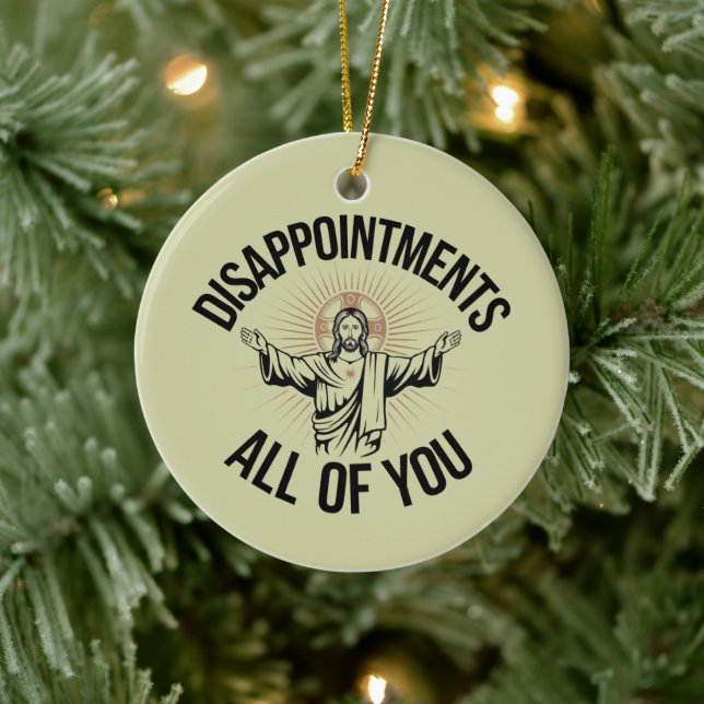 Disappointments Sarcastic All Of You Christian  Ceramic Tree Decoration (Tree)