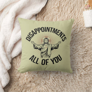 Disappointments Sarcastic All Of You Christian  Cushion