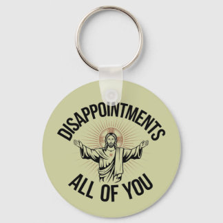Disappointments Sarcastic All Of You Christian  Key Ring