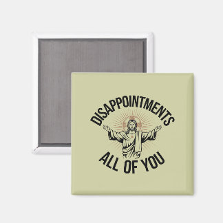 Disappointments Sarcastic All Of You Christian  Magnet