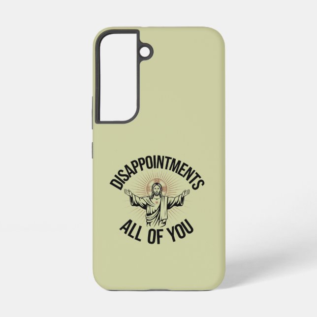 Disappointments Sarcastic All Of You Christian  Samsung Galaxy S22 Case (Back)