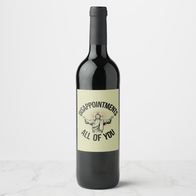 Disappointments Sarcastic All Of You Christian  Wine Label (Front)