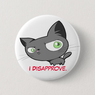Disapproval Kitty button. 6 Cm Round Badge