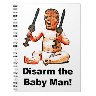 Disarm the Baby Man Spiral Notebook