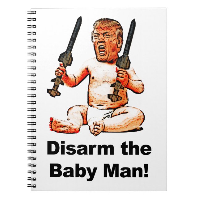 Disarm the Baby Man Spiral Notebook (Front)