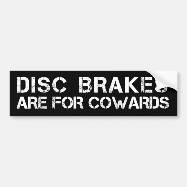 Disc Brakes are For Cowards Bumper Sticker (Front)