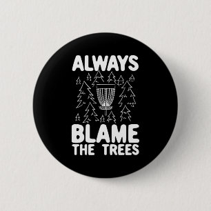 Disc Golf Always Blame The Trees 6 Cm Round Badge