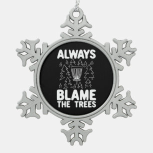 Disc Golf Always Blame The Trees Snowflake Pewter Christmas Ornament