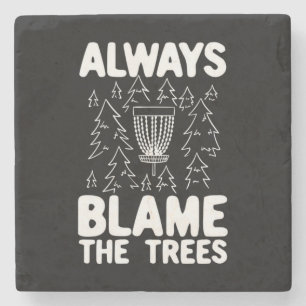 Disc Golf Always Blame The Trees Stone Coaster