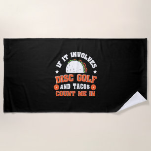 Disc Golf And Tacos Count Me In Beach Towel