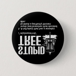 Disc Golf Art For Men Women Stupid Tree Disc Golf  6 Cm Round Badge