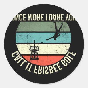 Disc Golf Call It Frisbee Golf Once More  Classic Round Sticker