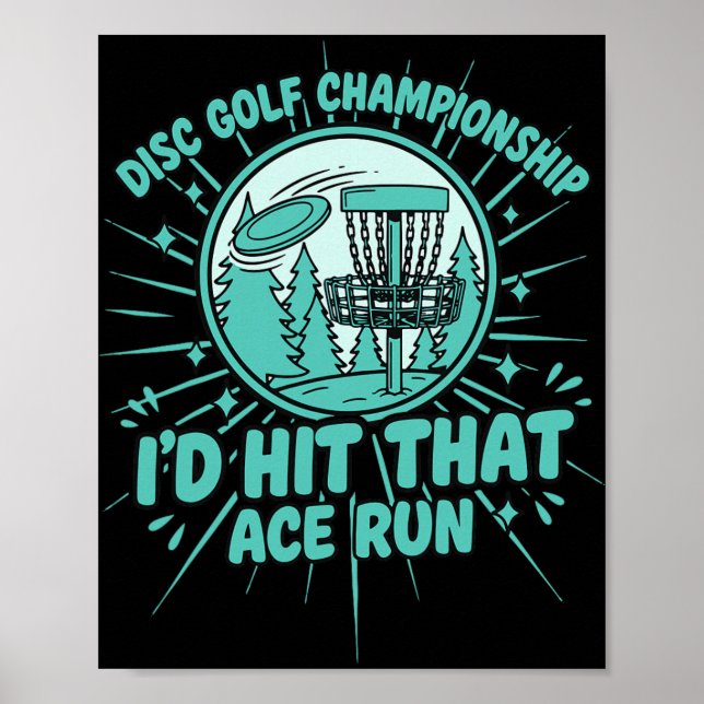 Disc Golf Championship Id Hit That Ace Run  Poster (Front)