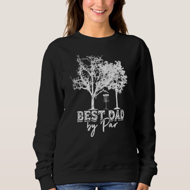 Disc Golf Dad Best Dad By Par  Par Frisbee Golf Sp Sweatshirt (Front)