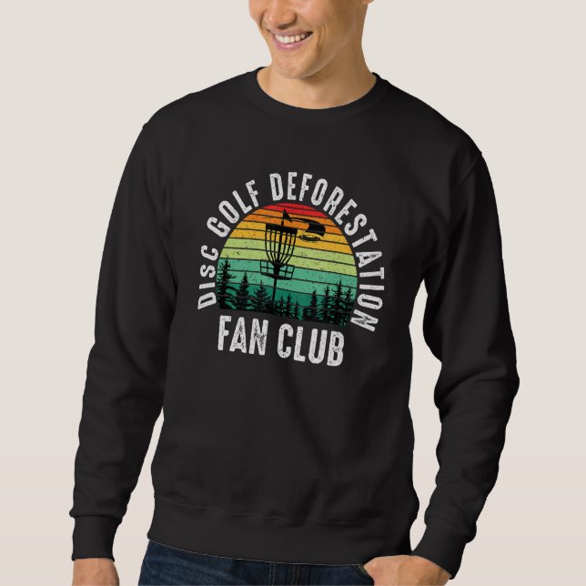Disc Golf Deforestation Fan Club Frisbee Disc Golf Sweatshirt (Front)