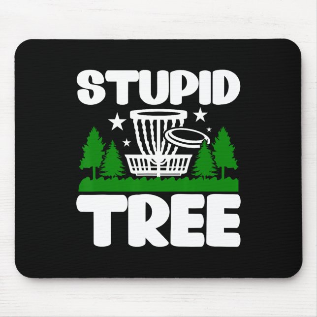 Disc Golf, Disc Golf Gifts For Men, Stupid Tree Di Mouse Pad (Front)