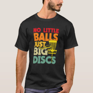 Disc Golf For Frisbee Player Just Big Discs T-Shirt