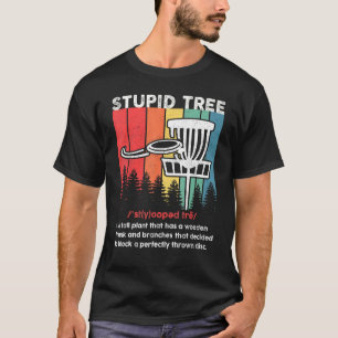 Disc Golf For Men Women Stupid Tree Disc Golf Play T-Shirt
