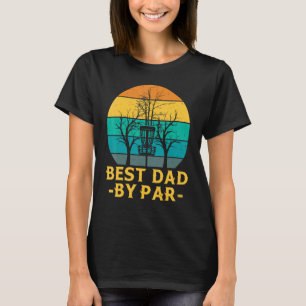 Disc Golf Frisbee Golf Best Dad By Par Summer Spor T-Shirt