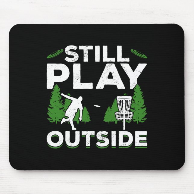 Disc Golf Frisbee Golf Still Play Outside  Mouse Pad (Front)