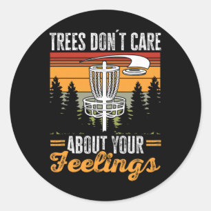 Disc Golf Frisbee Golf Trees Don´t Care About Your Classic Round Sticker