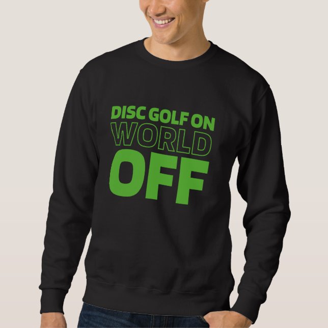Disc Golf Frisbee Outdoor Sport - Disc Golf On Wor Sweatshirt (Front)