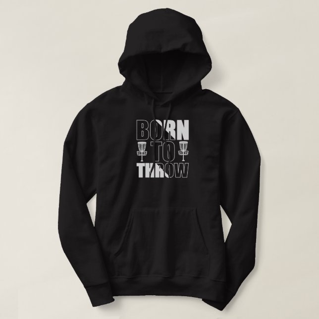 Disc Golf Funny Born To Throw Frisbee Hoodie (Design Front)