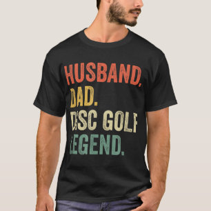Disc Golf Funny Husband Dad Legend Vintage Frisbee T-Shirt