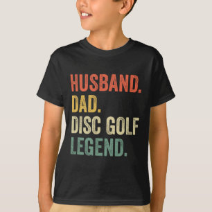 Disc Golf Funny Husnd Dad Legend Father's Day  T-Shirt