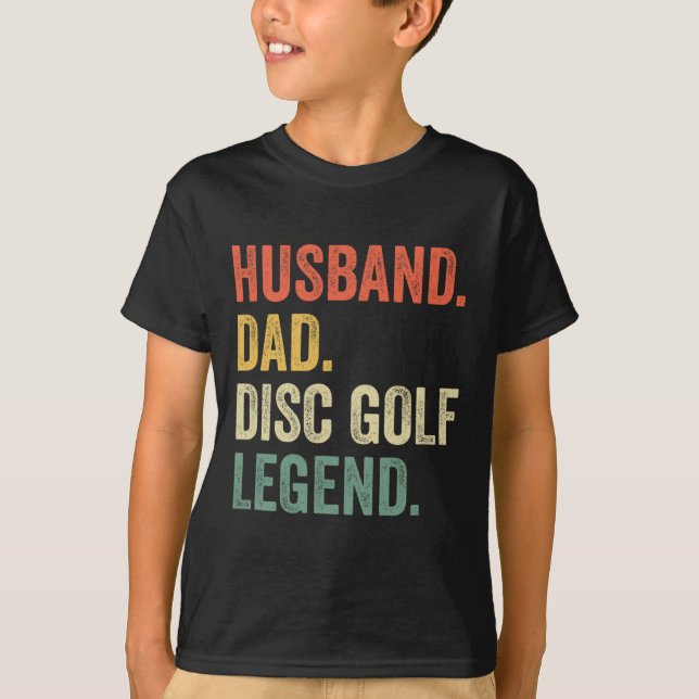 Disc Golf Funny Husnd Dad Legend Father's Day  T-Shirt (Front)