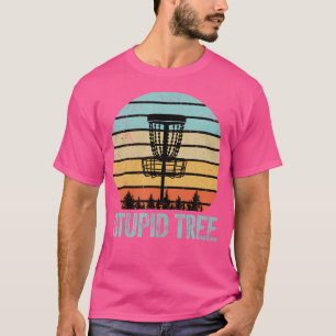 Disc Golf Funny Stupid Tree Disc Golf T-Shirt