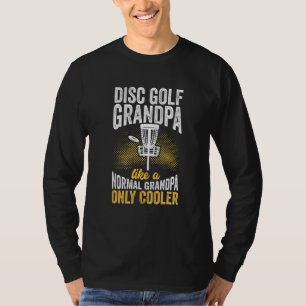 Disc Golf Grandpa Like A Normal Frisbee Frolf Disc T-Shirt