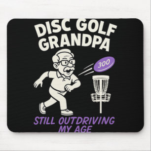 Disc Golf Grandpa Still Outdriving My Age Mouse Pad