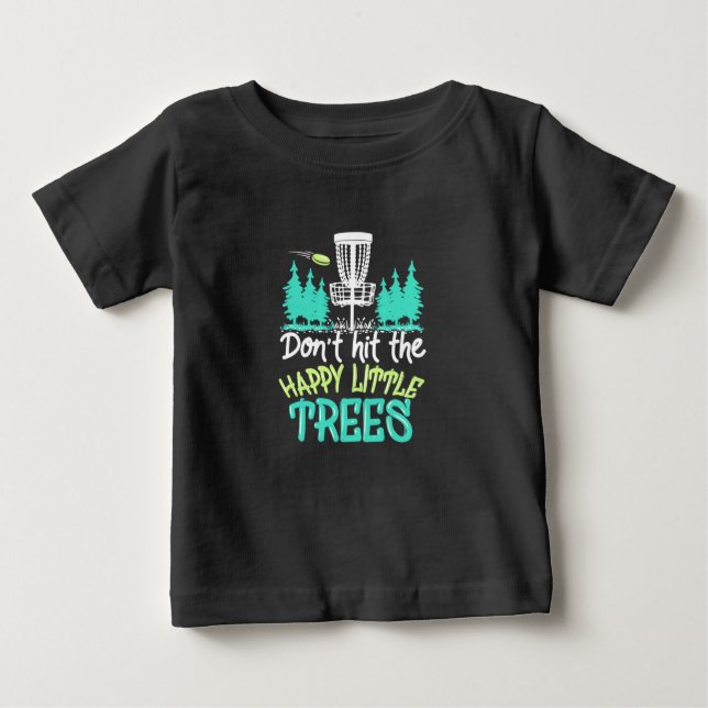 Disc Golf Hit The Happy Little Trees Baby T-Shirt (Front)