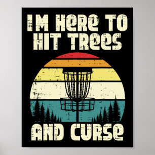 Disc Golf Im Here To Hit Trees Funny Frisbee Frolf Poster