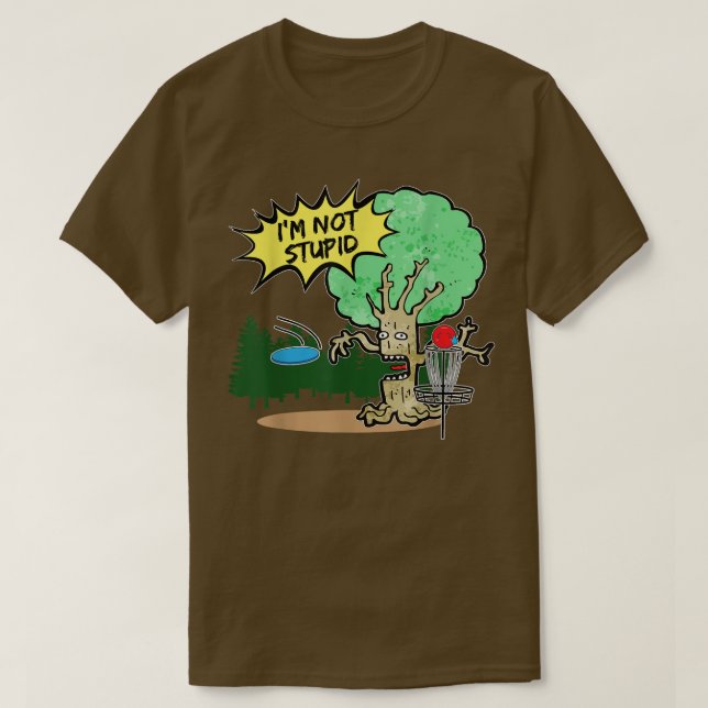 Disc golf im not stupid tree  T-Shirt (Design Front)