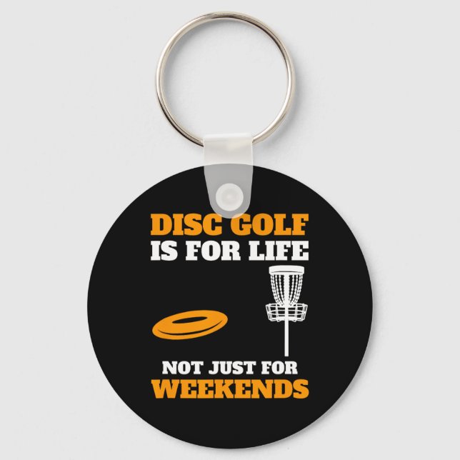 Disc Golf Is For Life Not Just For Weekends, Frisb Key Ring (Front)