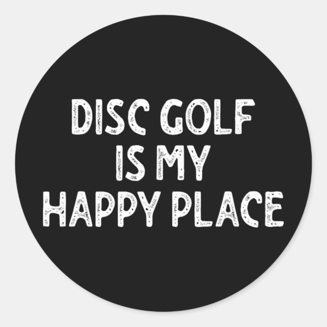 Disc Golf Is My Happy Place _1  Classic Round Sticker (Front)