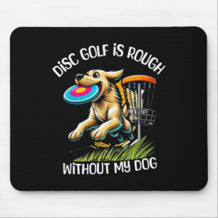 Disc Golf Is Rough Without My Dog Fun Pet Lover De Mouse Pad
