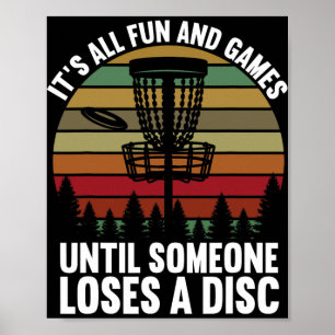 Disc Golf Its All Fun And Games Until Someone Lose Poster
