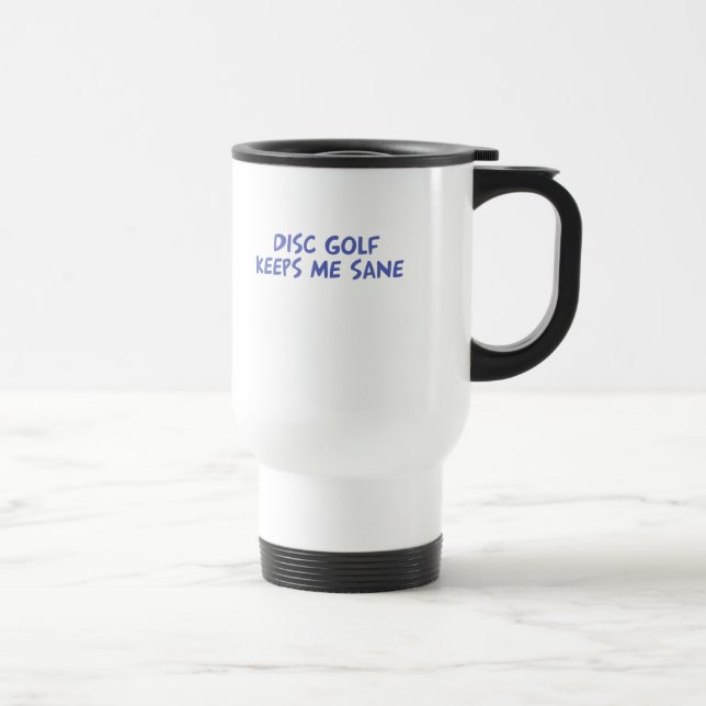 Disc Golf keeps me sane Travel Mug (Right)
