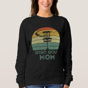 Disc Golf Mom Mother's Day Sport Frisbee Golfing B Sweatshirt