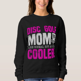 Disc Golf Mum Funny Sweatshirt
