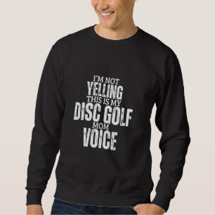 Disc Golf Mum Voice Funny Women Mother Disc Golf Sweatshirt