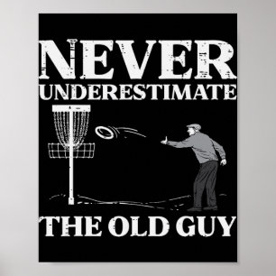 Disc Golf Never Underestimate Old Guy Frisbee Frol Poster
