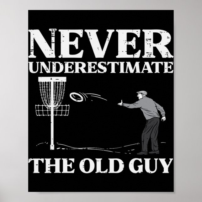 Disc Golf Never Underestimate Old Guy Frisbee Frol Poster (Front)