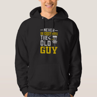 Disc Golf  Never Underestimate The Old Guy  11 Hoodie